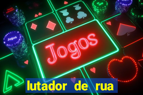 lutador de rua filme completo dublado mega filmes